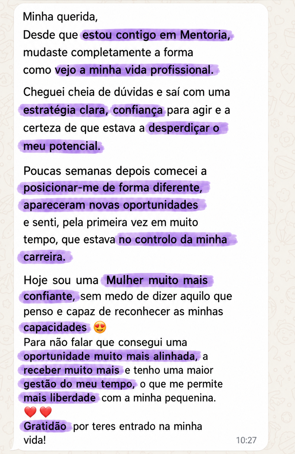 Mensagem de uma mentorada: desde que estou contigo em Mentoria, mudaste completamente a forma como vejo a minha vida profissional
